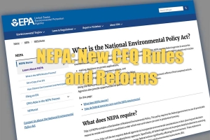The National Environmental Policy Act, New CEQ Rules, and Reforms: It's Not  Your Grandparents' NEPA Anymore